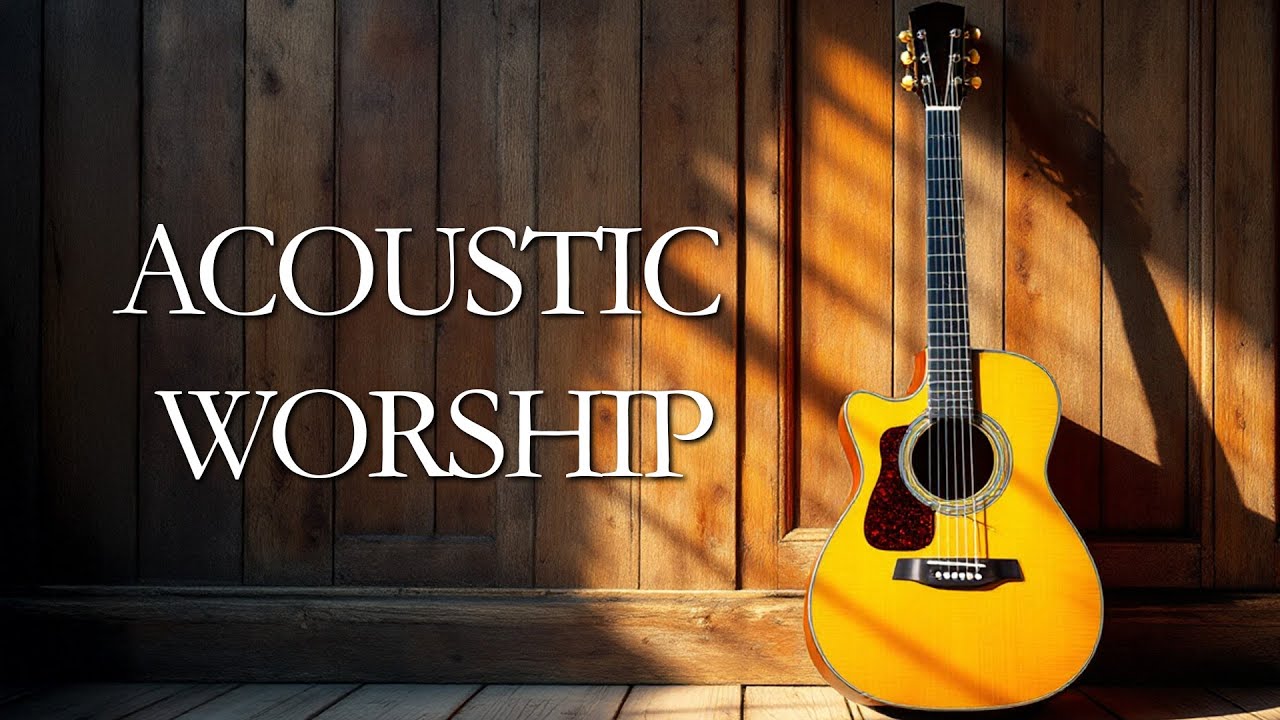 Acoustic Guitar Worship - 3 Hour of Peaceful Guitar Worship for Reflection & Prayer - Worship Songs