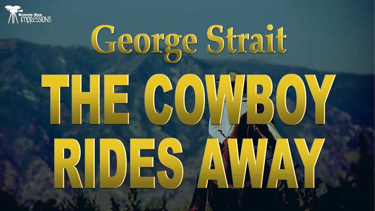 George Strait   -  The Cowboy Rides Away ( Lyrics )