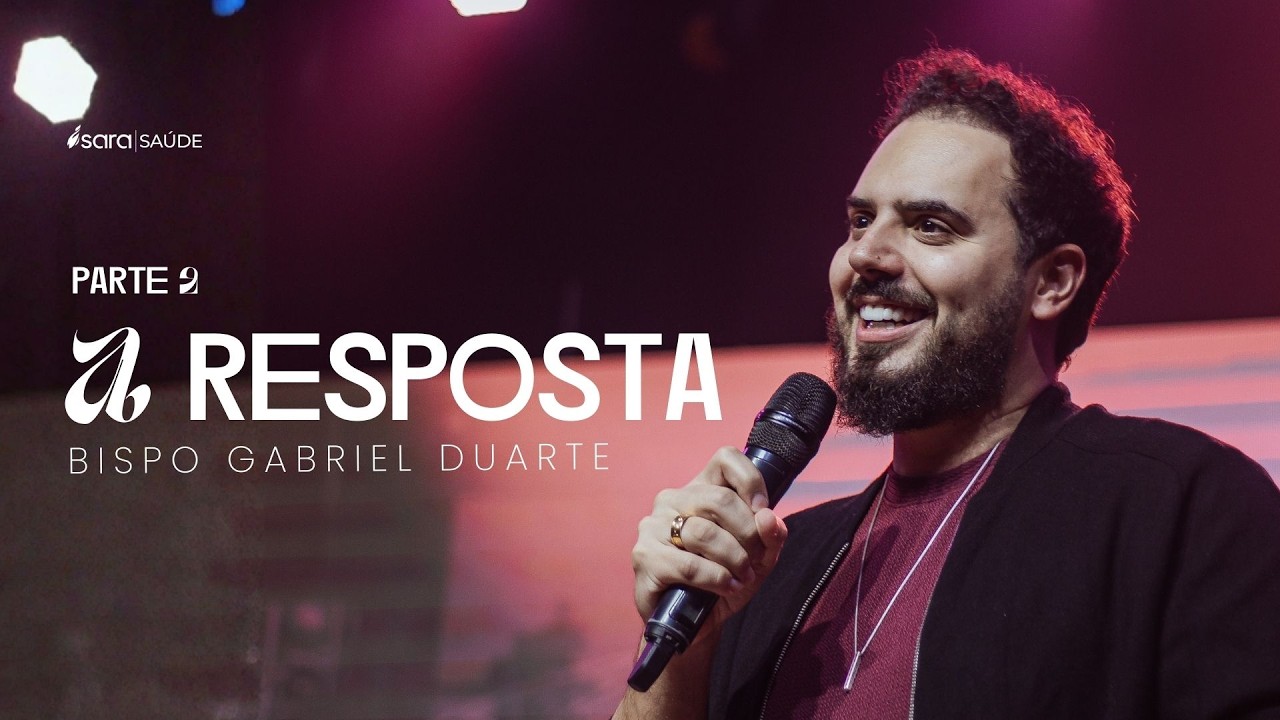 A RESPOSTA - PARTE 2 | BISPO GABRIEL DUARTE