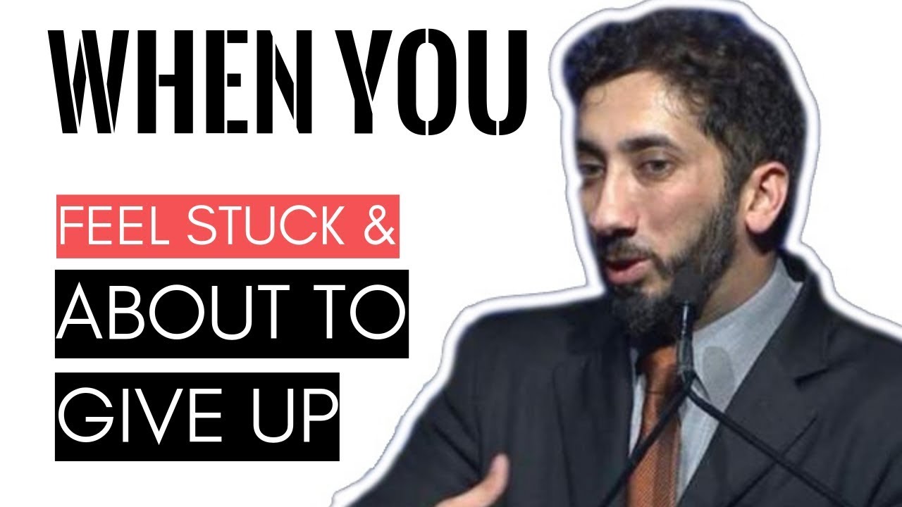 To anyone feeling stuck right now IFeeling like giving up IFeeling lonelyIFeeling lowI Nouman Ali