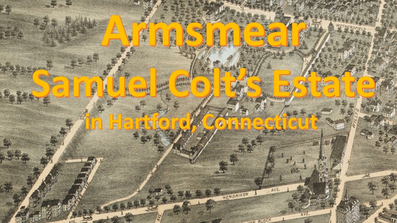 Armsmear: Samuel Colt's Estate in Hartford, Connecticut