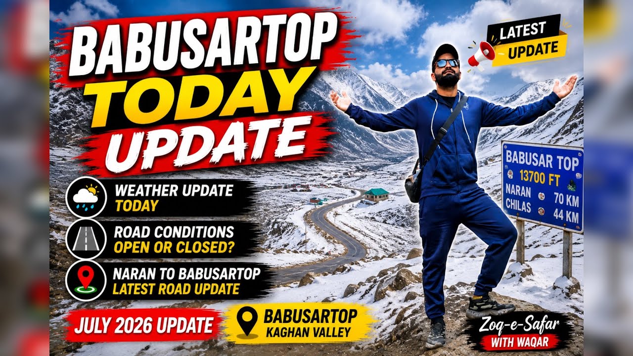     Babusar Top Today Update | Latest Weather & Road Conditions 2026