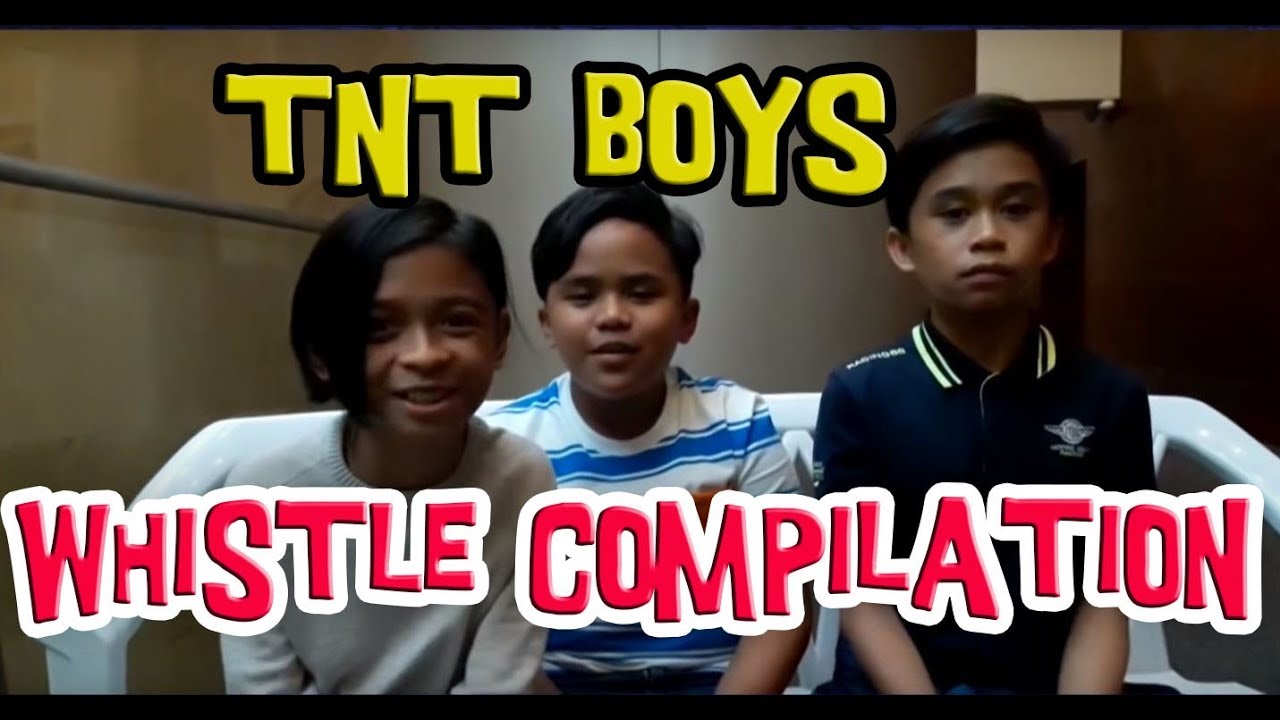 Whistle Compilation | TNT Boys