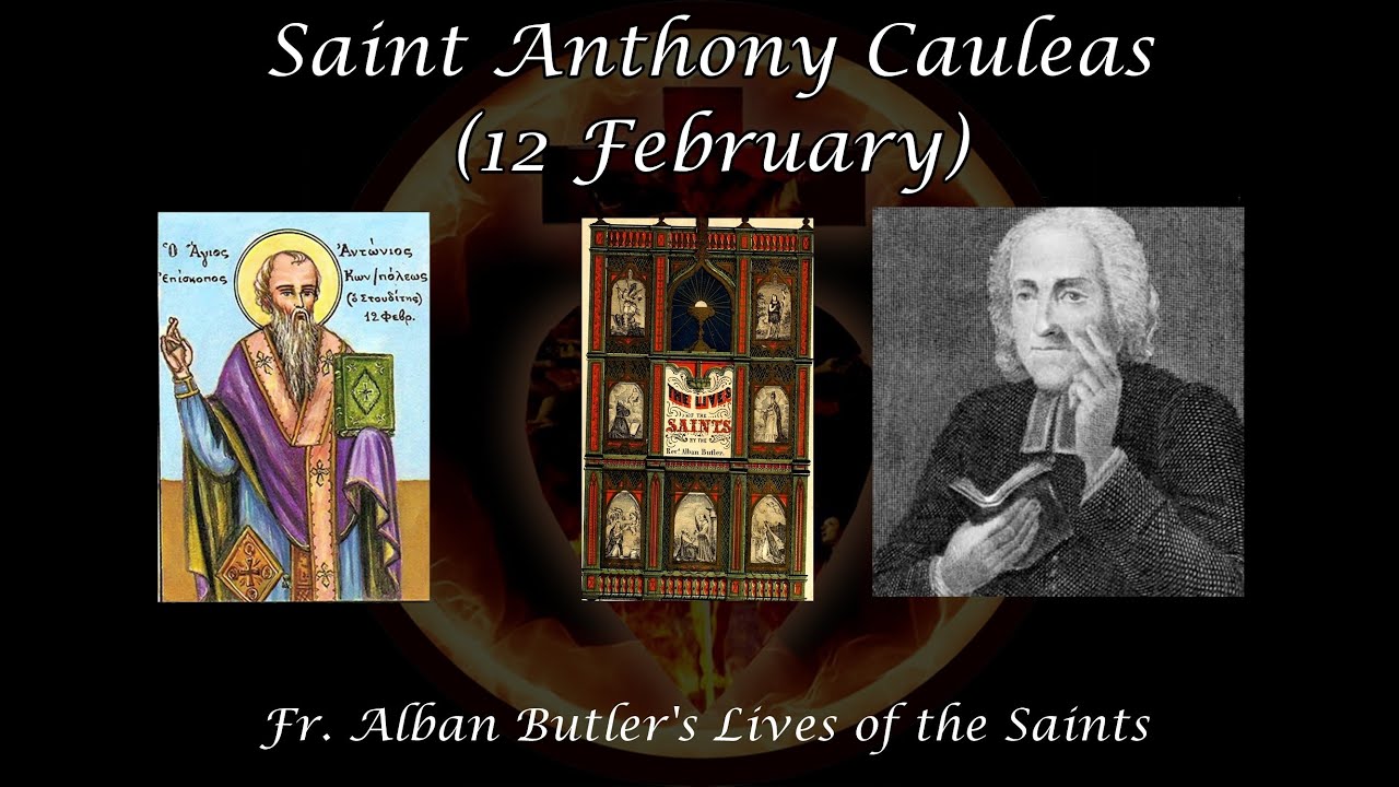 Saint Anthony Cauleas (12 February): Butler's Lives of the Saints