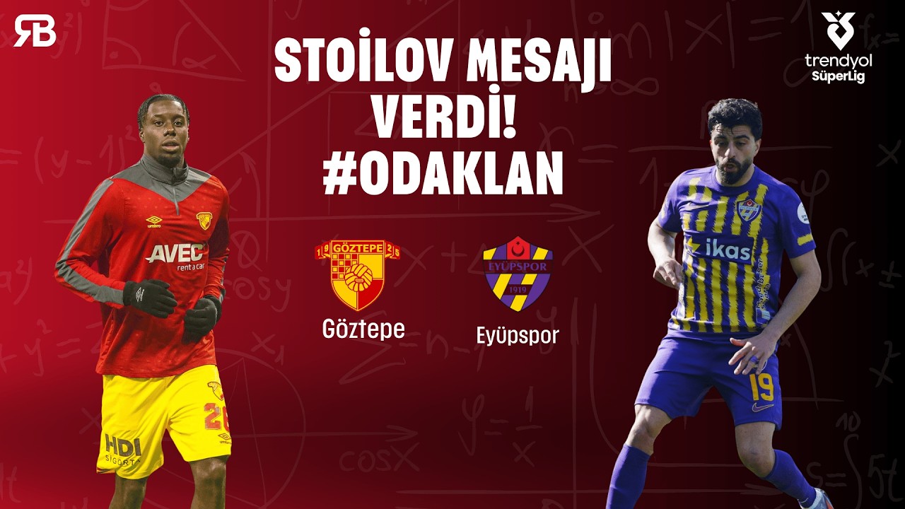 STİLOV MESAJI VERDİ: #ODAKLAN Eyüpspor Analizi,Göztepe,Taktik Tahtası