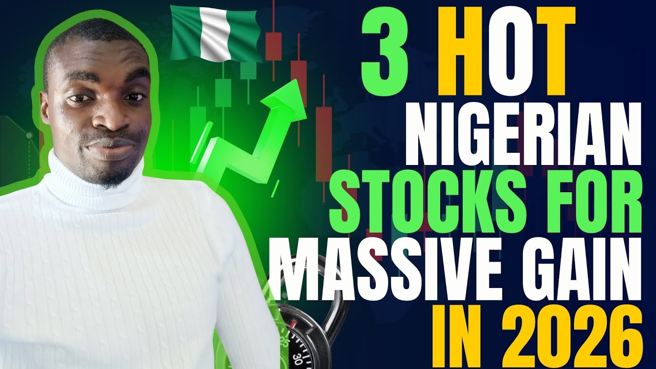 THE 3 HOT NIGERIAN STOCKS FOR MASSIVE GAIN IN 2026
