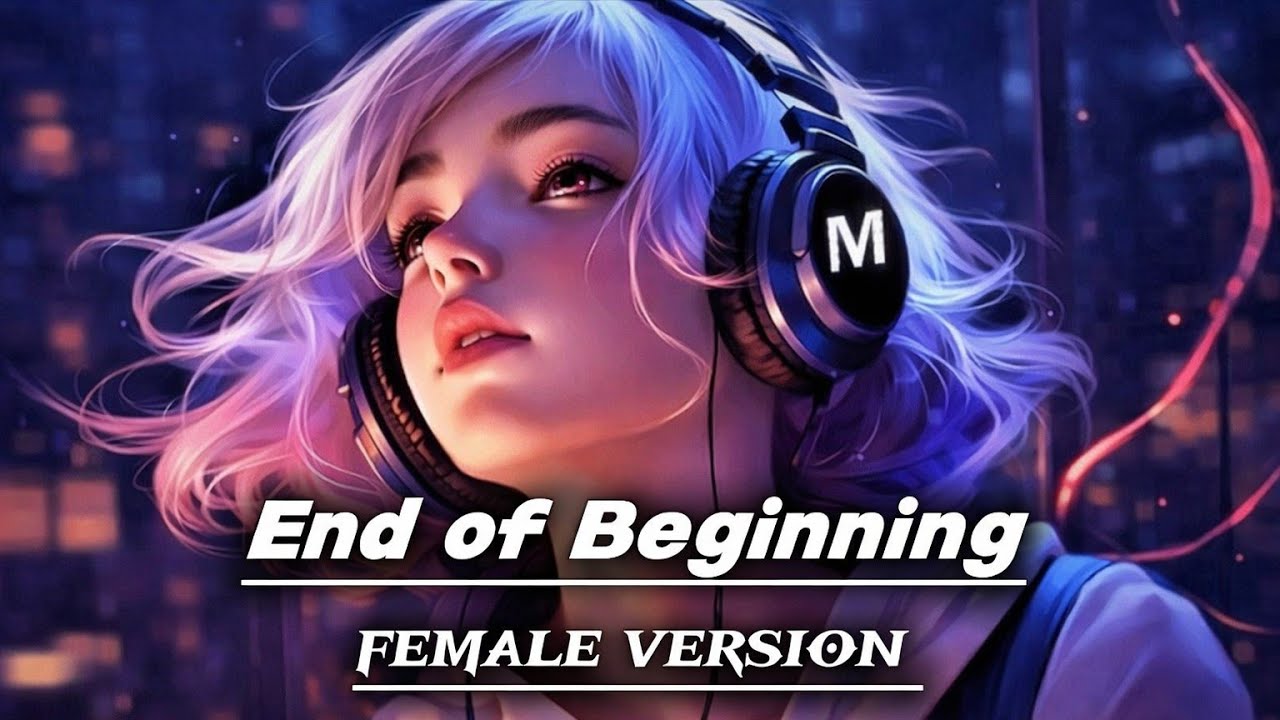End of Beginning (female version) bast English Song 