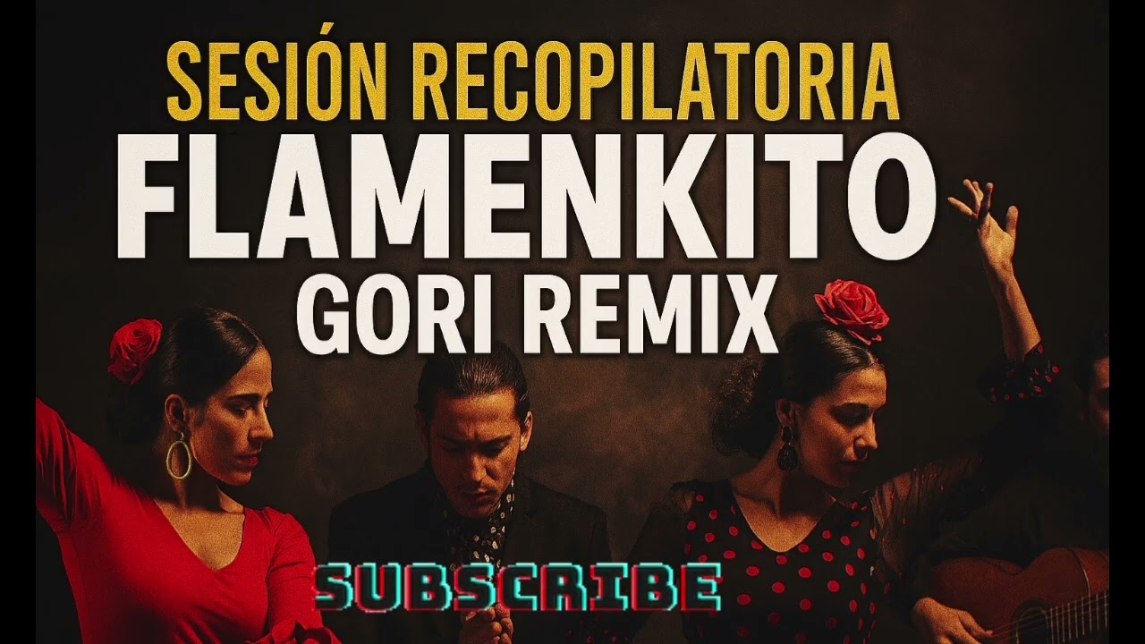 sesión recopilatoria flamenkito gori remix 🔥 