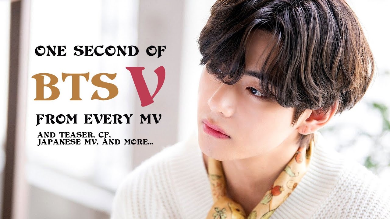 ONE SECOND of BTS V from EVERY MV (Korean, Japanese, teasers, trailers, CFs, random stuff...)