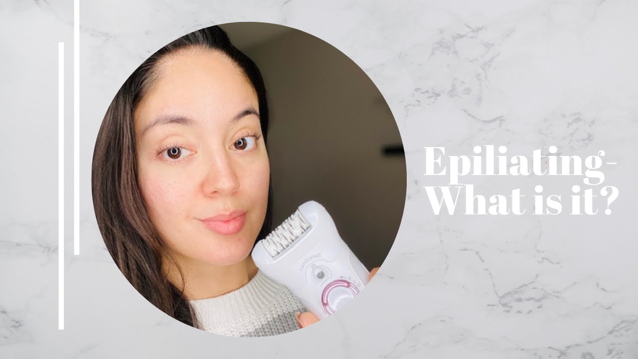 Hair Removal (Epilating) What is it?! Braun Epilator Review