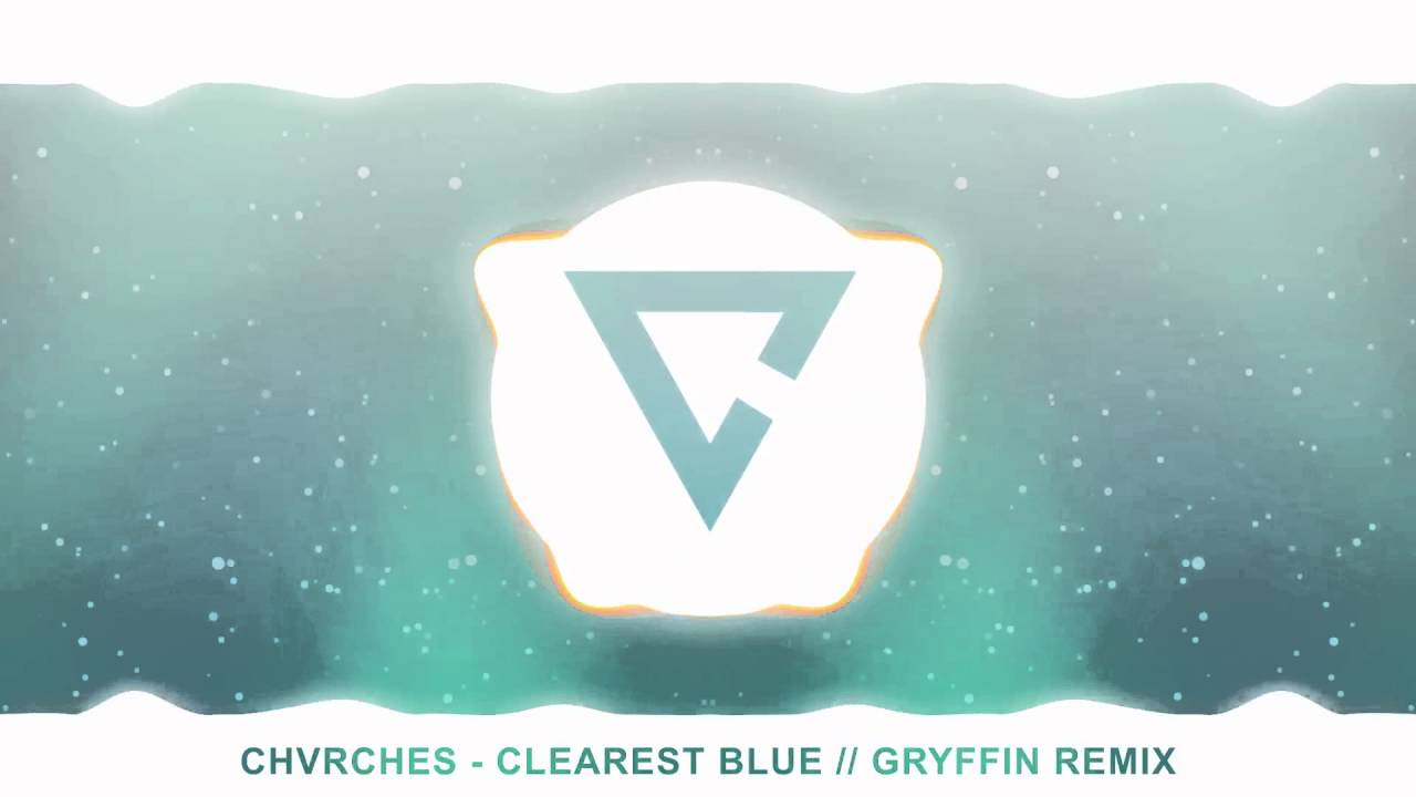 CHVRCHES - Clearest Blue // Gryffin Remix