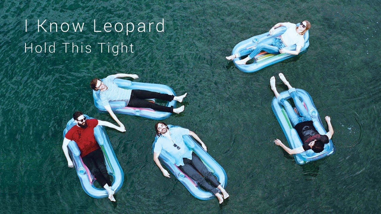 I Know Leopard - Hold This Tight (Official Video)