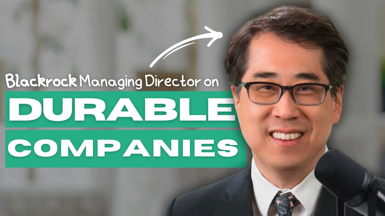 BlackRock Managing Director on the Secrets of Durable Companies