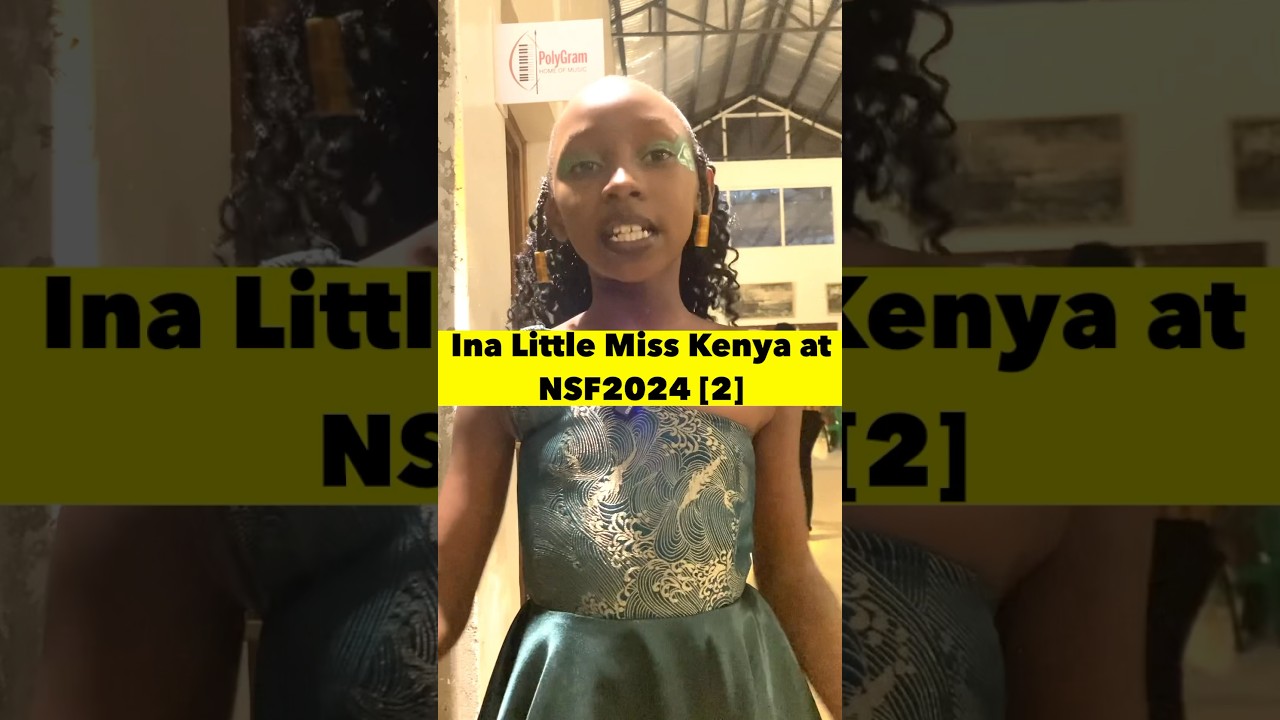 Brilliant Ina Little Miss Kenya at NSF2024 