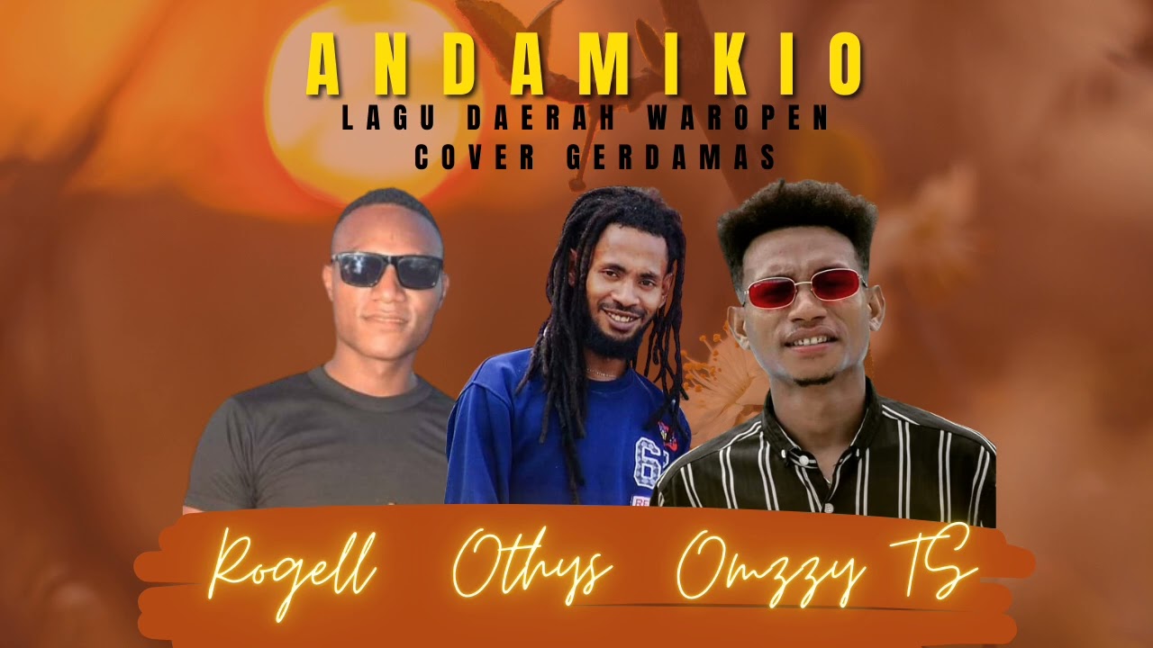 ANDAMIKIO COVER BY GERDAMAS (lagu daerah waropen)