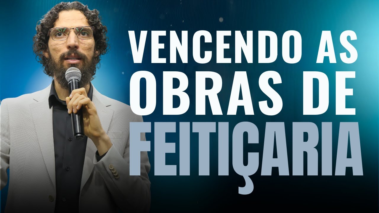 VENCENDO A OBRA DE FEITIÇARIA | ROBSON MARTINS