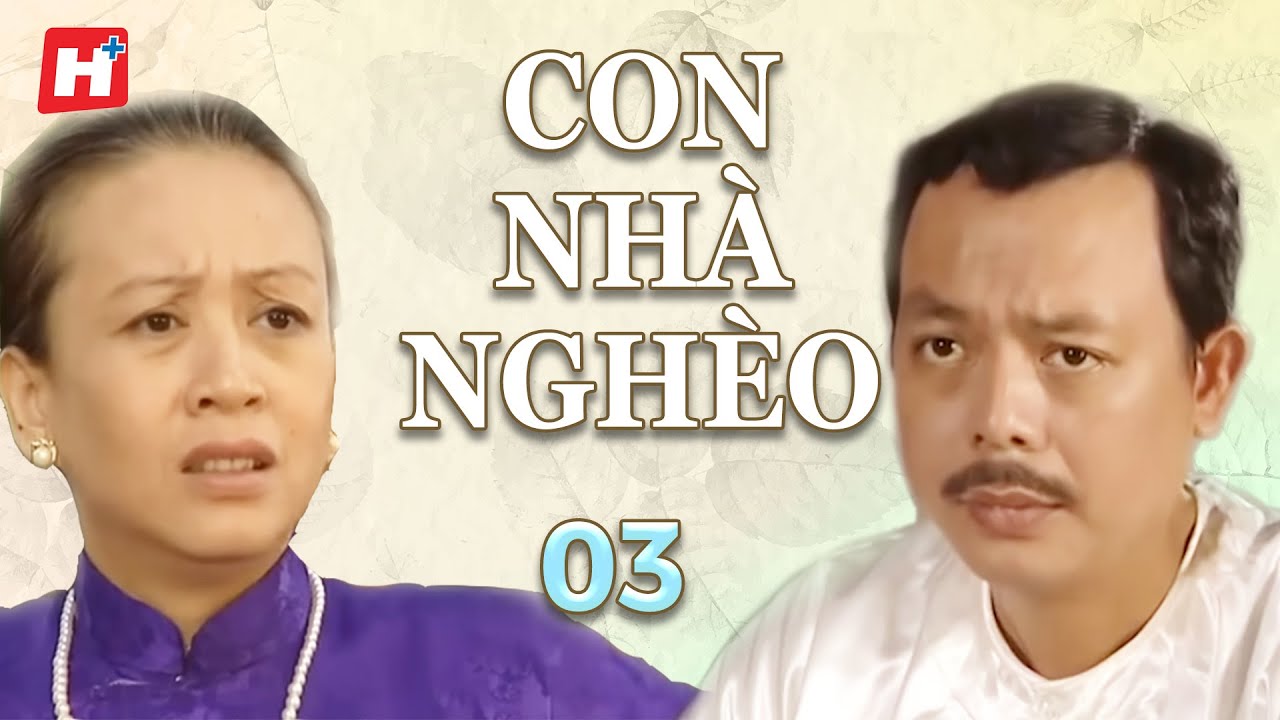 Con Nhà Nghèo - Tập 3  | HTV Phim Tình Cảm Tâm lý Việt Nam Đặc Sắc  | Phim Truyền Hình Xưa Việt Nam