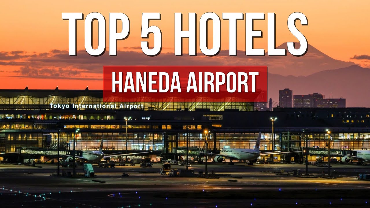 Where to Stay at Haneda Airport | 5 Closest Tokyo Hotels