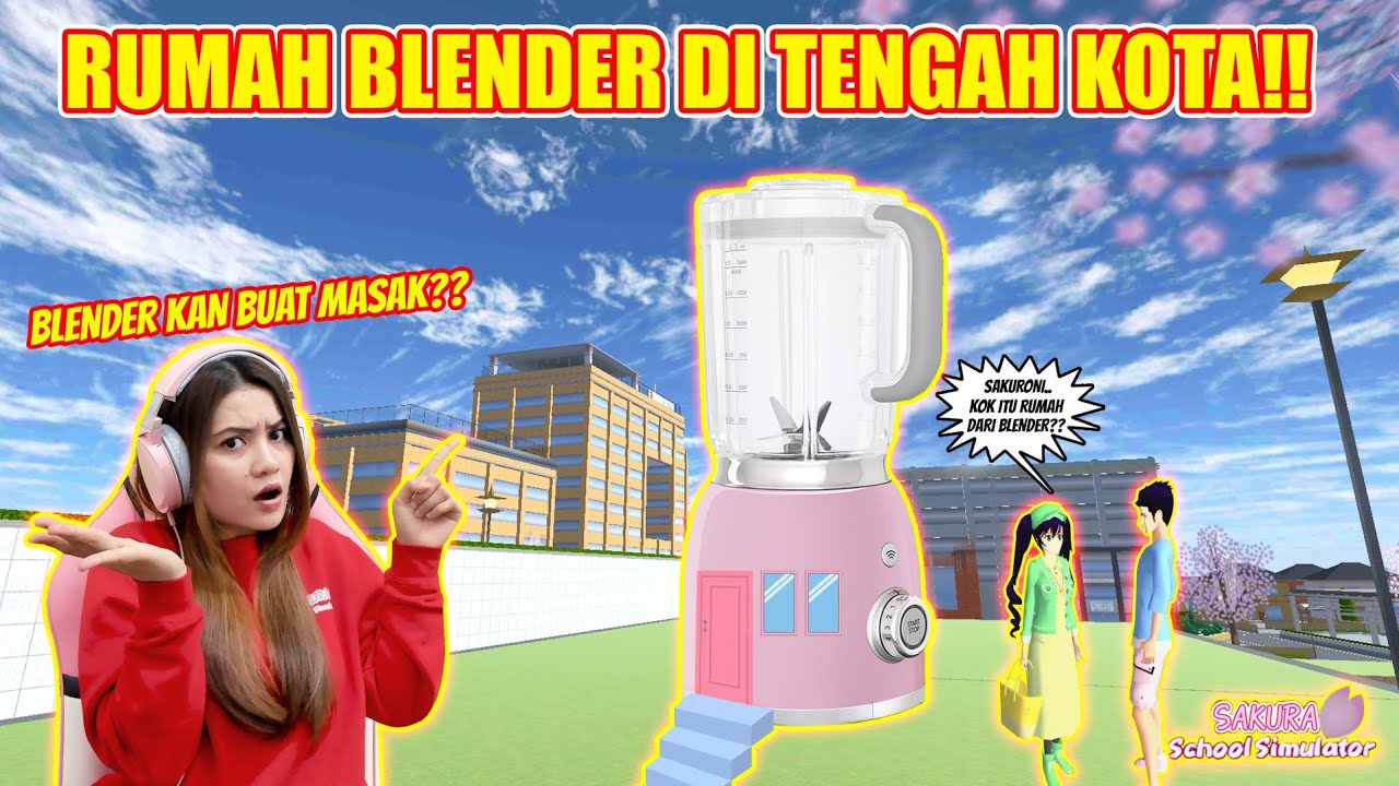 BLENDER YANG BUAT MASAK..KOK DIJADIIN RUMAH?? EMANG BISA?? SAKURA SCHOOL SIMULATOR - PART 340