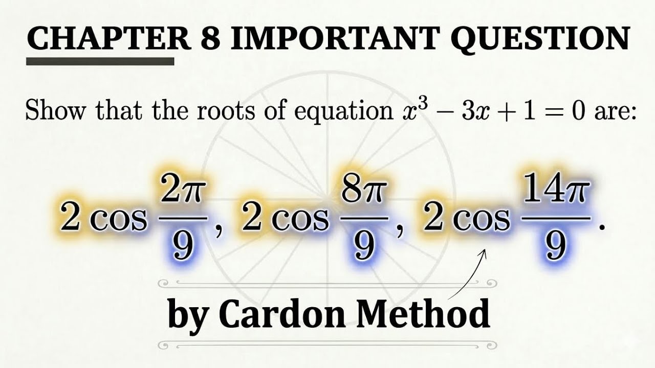 Cardan's Method: Prove the roots of x^3 - 3x + 1 = 0 | Chapter 8 Important Question