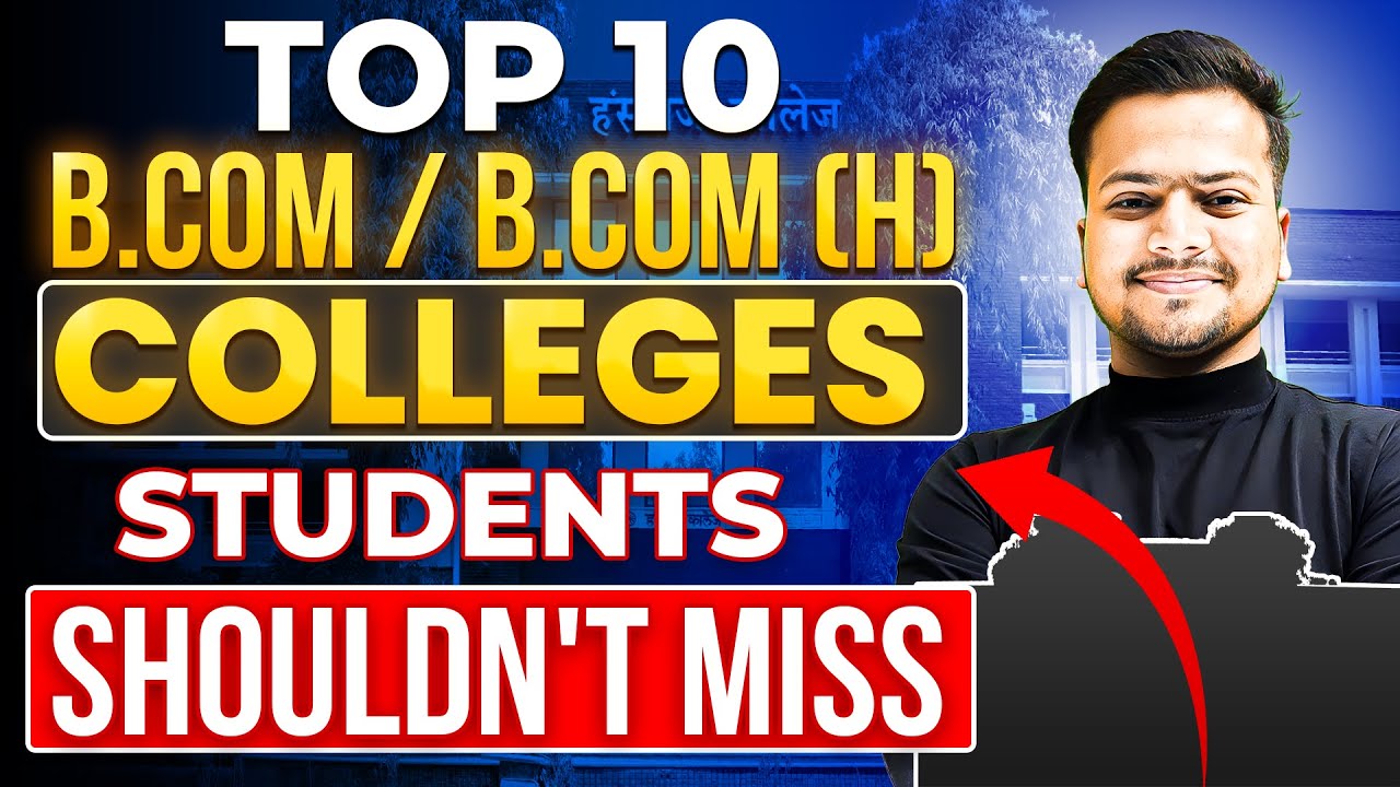 Top 10 B.Com Colleges in India | Eligibility, Admission Process, Total Fees, Placements etc.