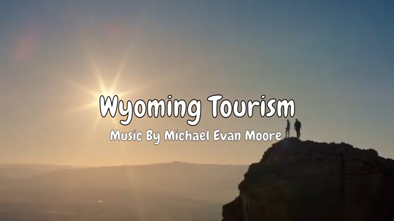 Wyoming Tourism (Music By Michael Evan Moore)