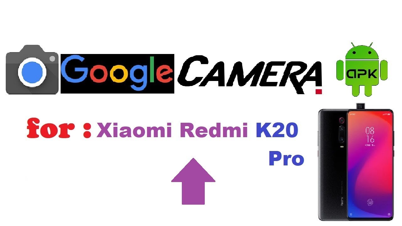 2020 Google Camera for Xiaomi Redmi K20 Pro (+DOWNLOAD)