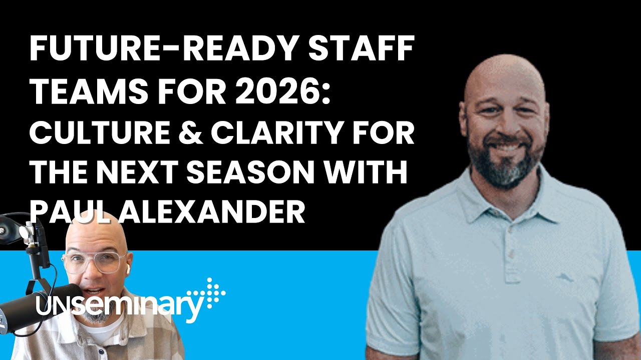 Future-Ready Staff Teams for 2026: Culture & Clarity for the Next Season with Paul Alexander