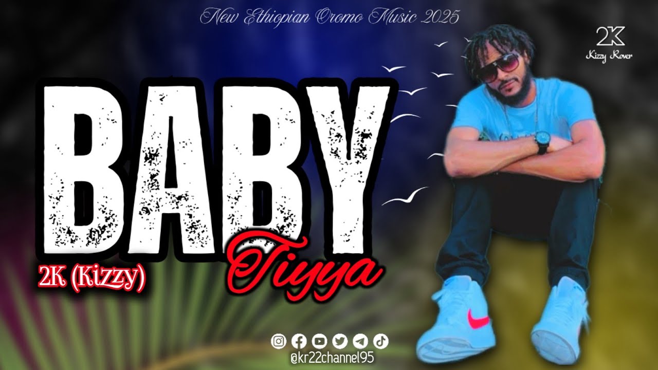 New Ethiopian Oromo Music || Baby Tiyya || Kizzy(2K) || 2025 @kizzyrover