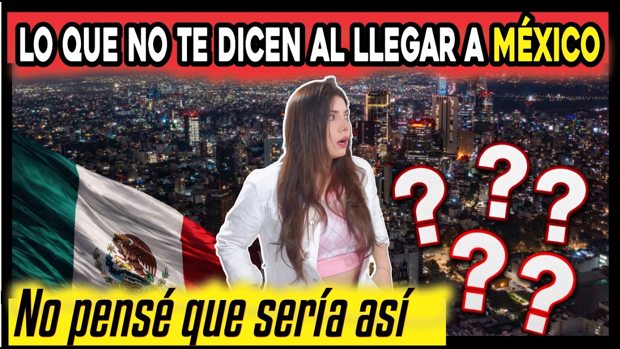 NADIE ME ADVIRTIÓ ESTO AL LLEGAR A MÉXICO