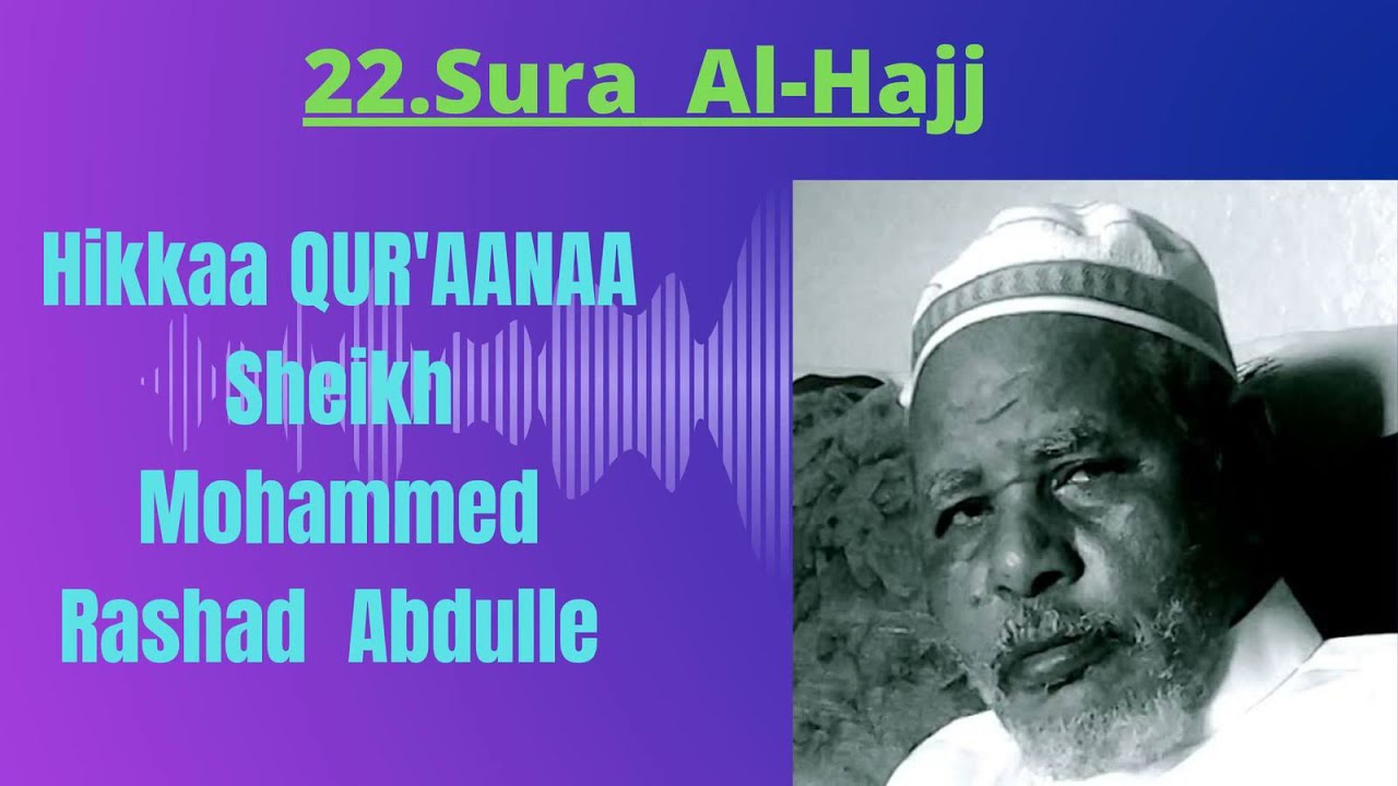Sura #Al-Hajj  Tafsiira dr mohammed rashad abdulle