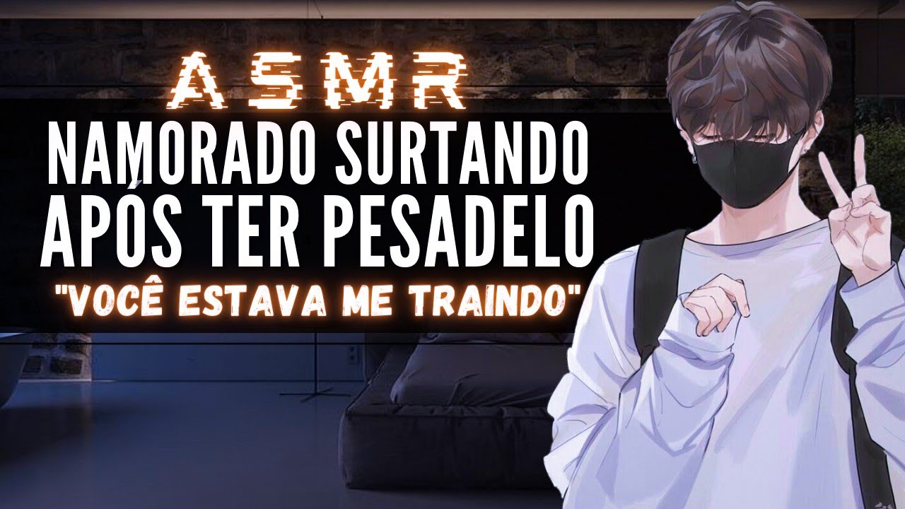 「ASMR」Namorado Surtando após ter pesadelo 