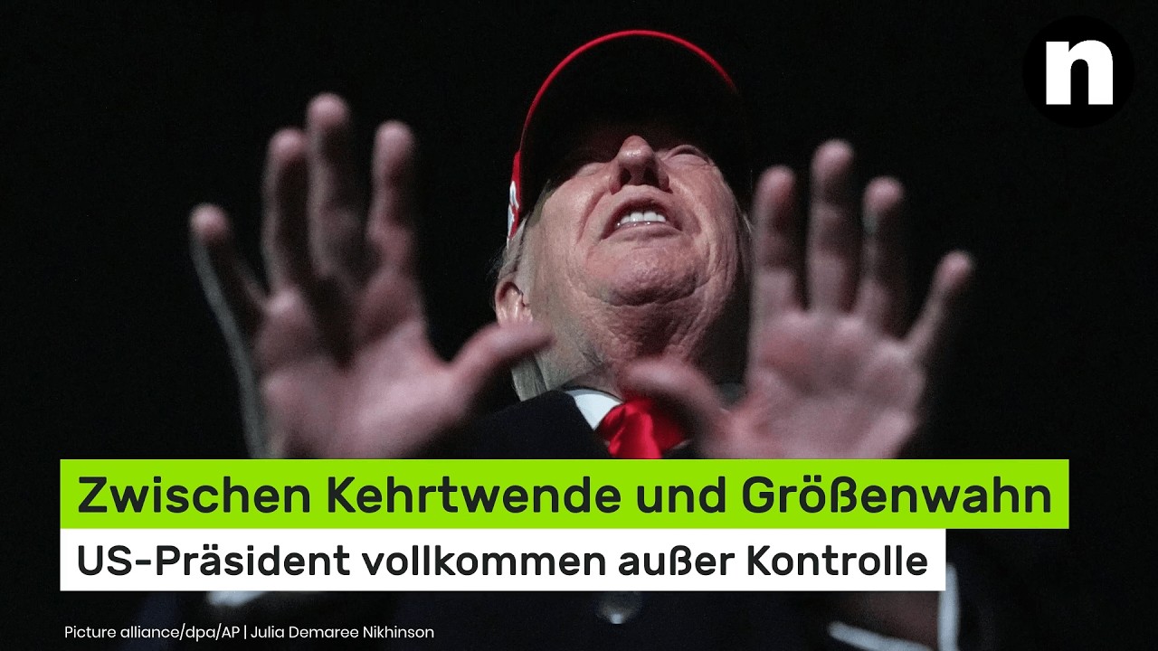Donald Trump: Zwischen Kehrtwende und Gr&ouml;&szlig;enwahn - US-Pr&auml;sident vollkommen au&szlig;er Kontrolle