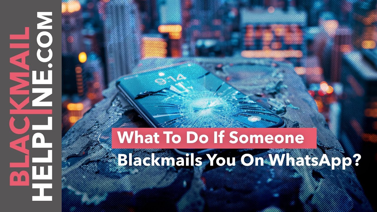 What to Do If Someone Blackmails You on WhatsApp?