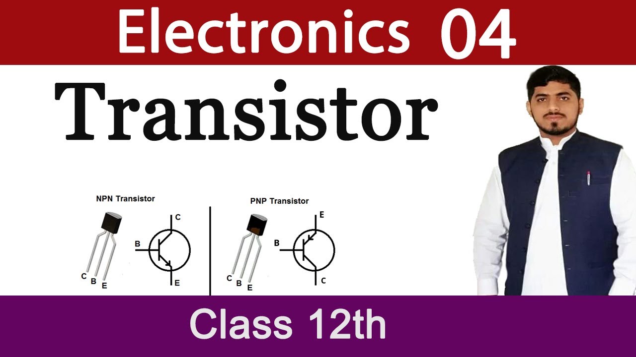 Transistor | NPN Transistor | PNP Transistor |  Electronics | Chapter 18 | Physics | Mubashar Ahmad