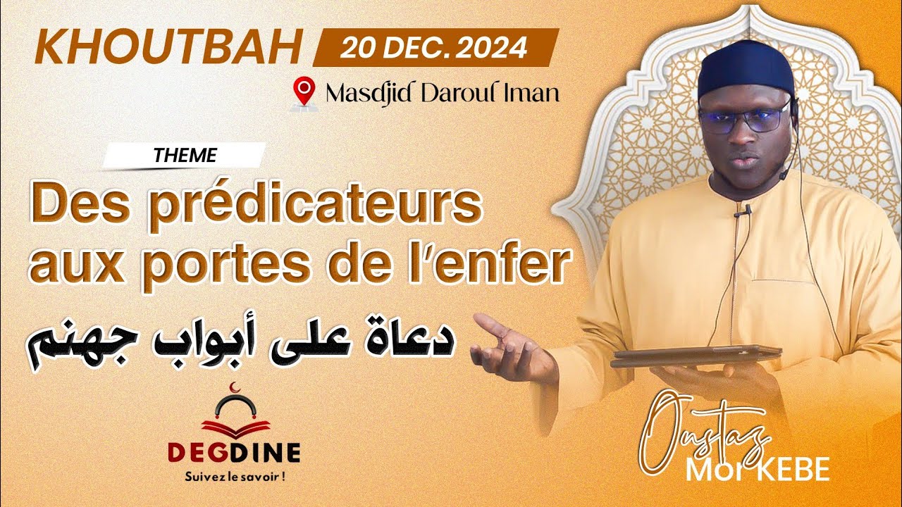 DIRECT Oustaz Mor KÉBÉ H.A: Khoutbah 20-12-24 I Des prédicateur aux portes de l'enfer