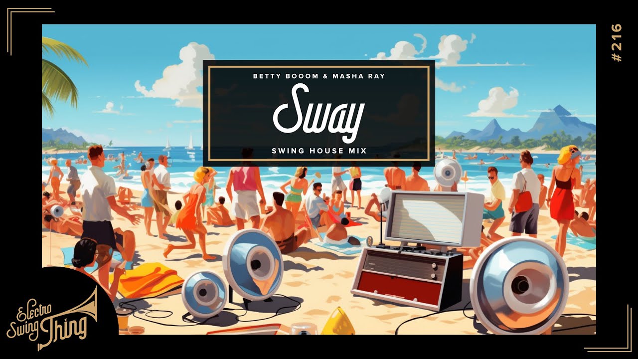 Betty Booom & Masha Ray - Sway (Swing House Mix) // Electro Swing Thing 216