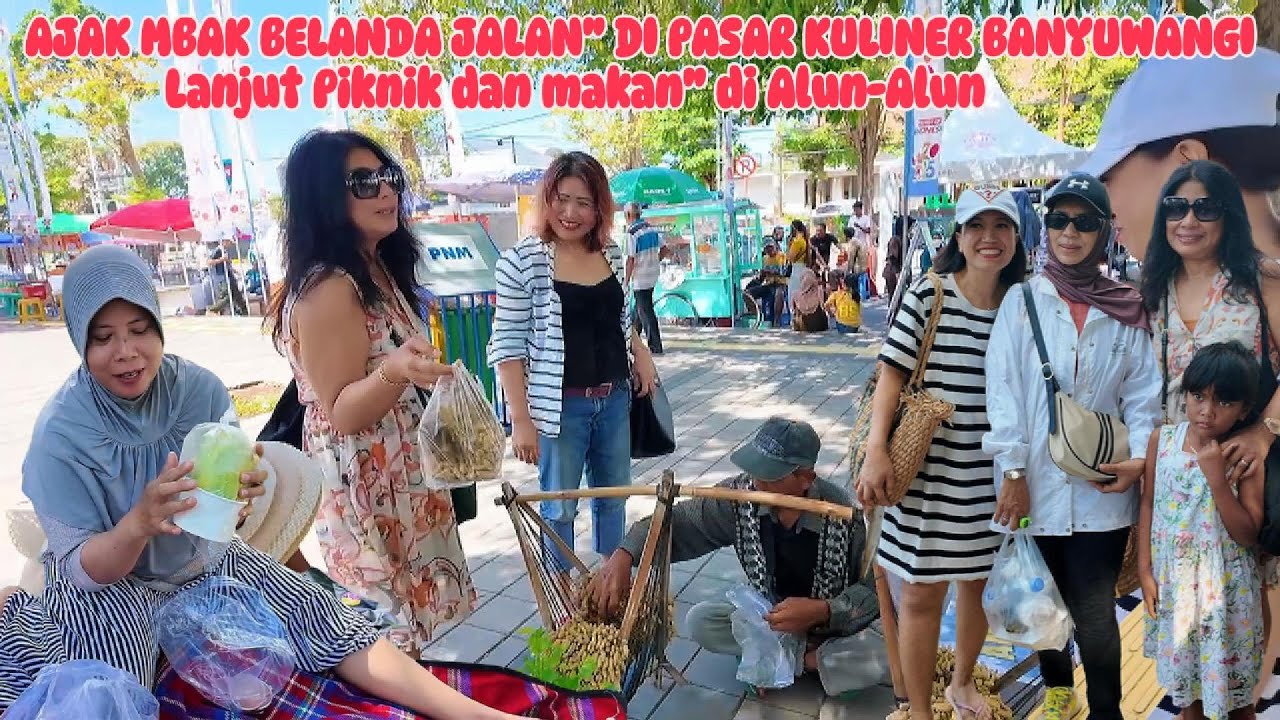 AJAK MBAK BELANDA DI CFD PASAR KULINER BANYUWANGI LANJUT PIKNIK DI ALUN