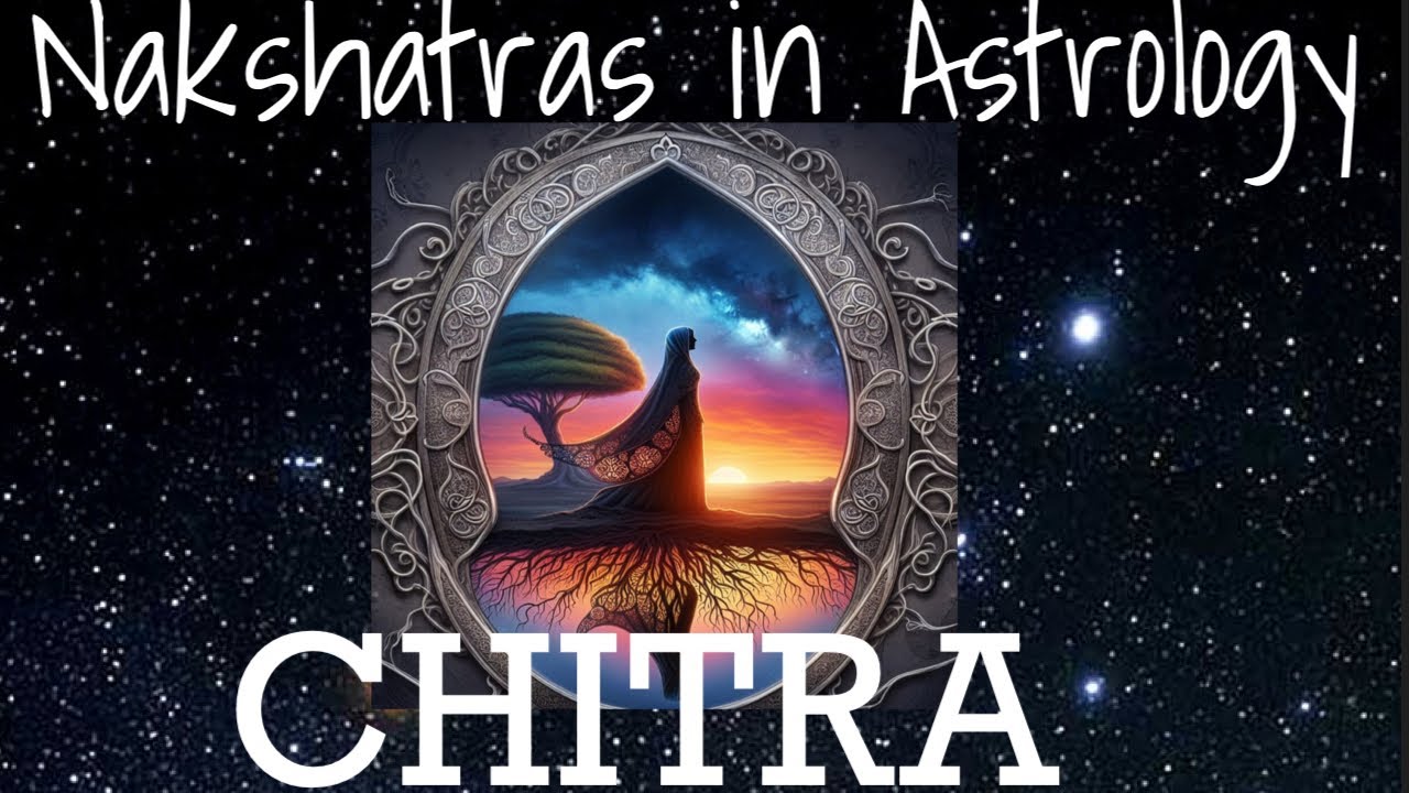 Chitra Nakshatra 23:20 Virgo - 6:40 Libra