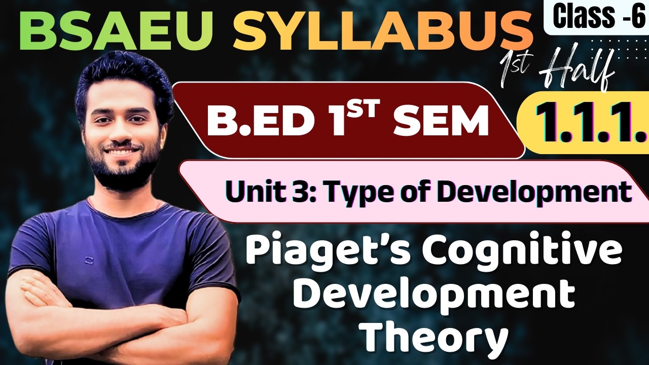Piaget's Cognitive Theory | Different type of Dev. | BSAEU | B.Ed Semester 1 Full Lecture in Bengali