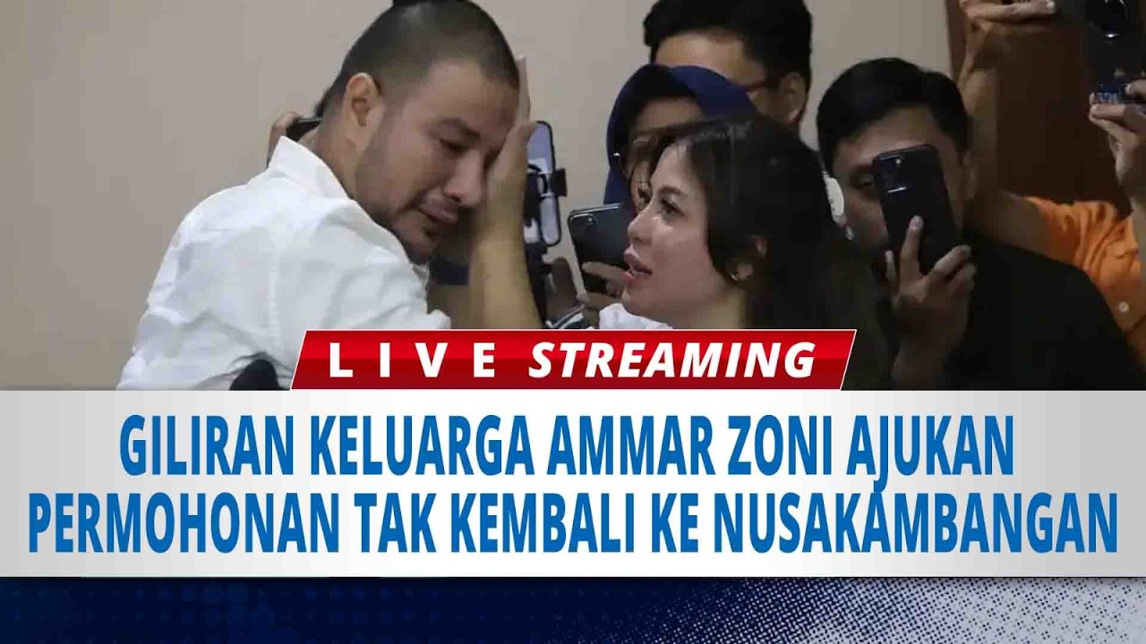 🔴LIVE : Giliran Keluarga Ammar Zoni Ajukan Permohonan Tak Kembali ke Nusakambangan