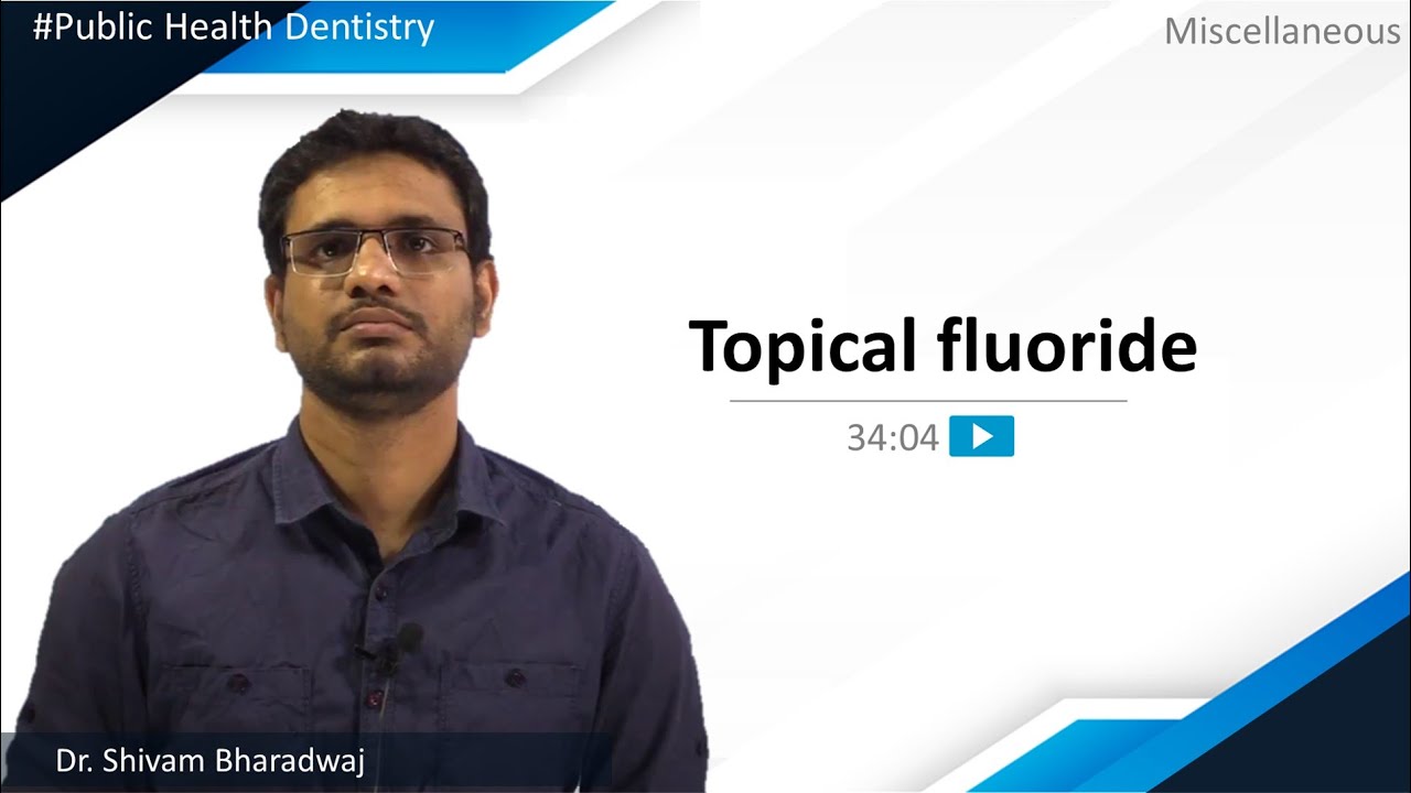 Public Health Dentistry - Miscellaneous - Topical fluorides
