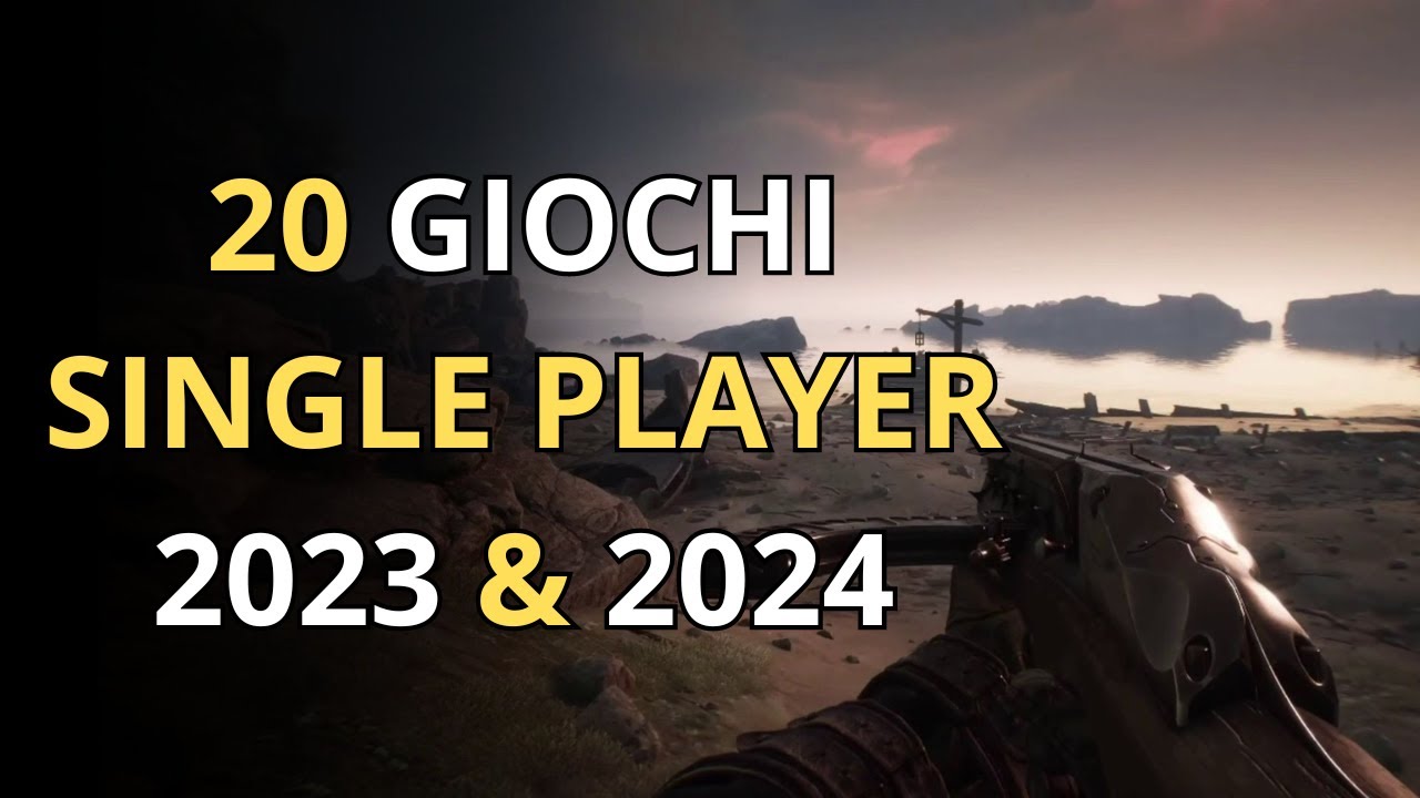 20 VIDEOGIOCHI SINGLE PLAYER 2023 & 2024