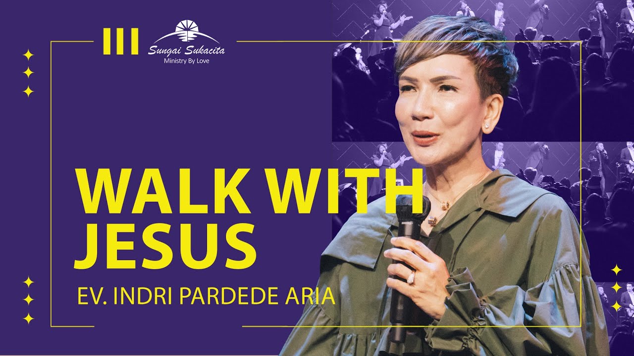 Walk With Jesus - Ev. Indri Pardede