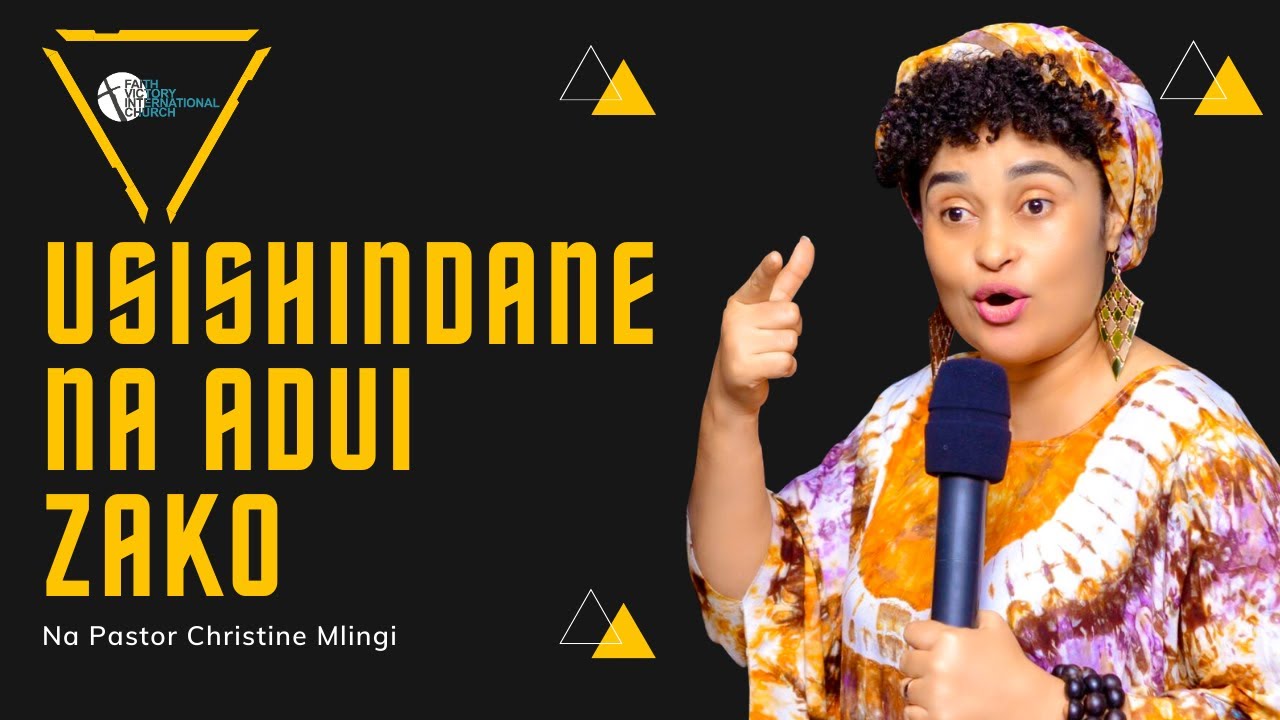 USISHIINDANE NA ADUI ZAKO na Pastor Christine Mlingi - SEHEMU YA TATU
