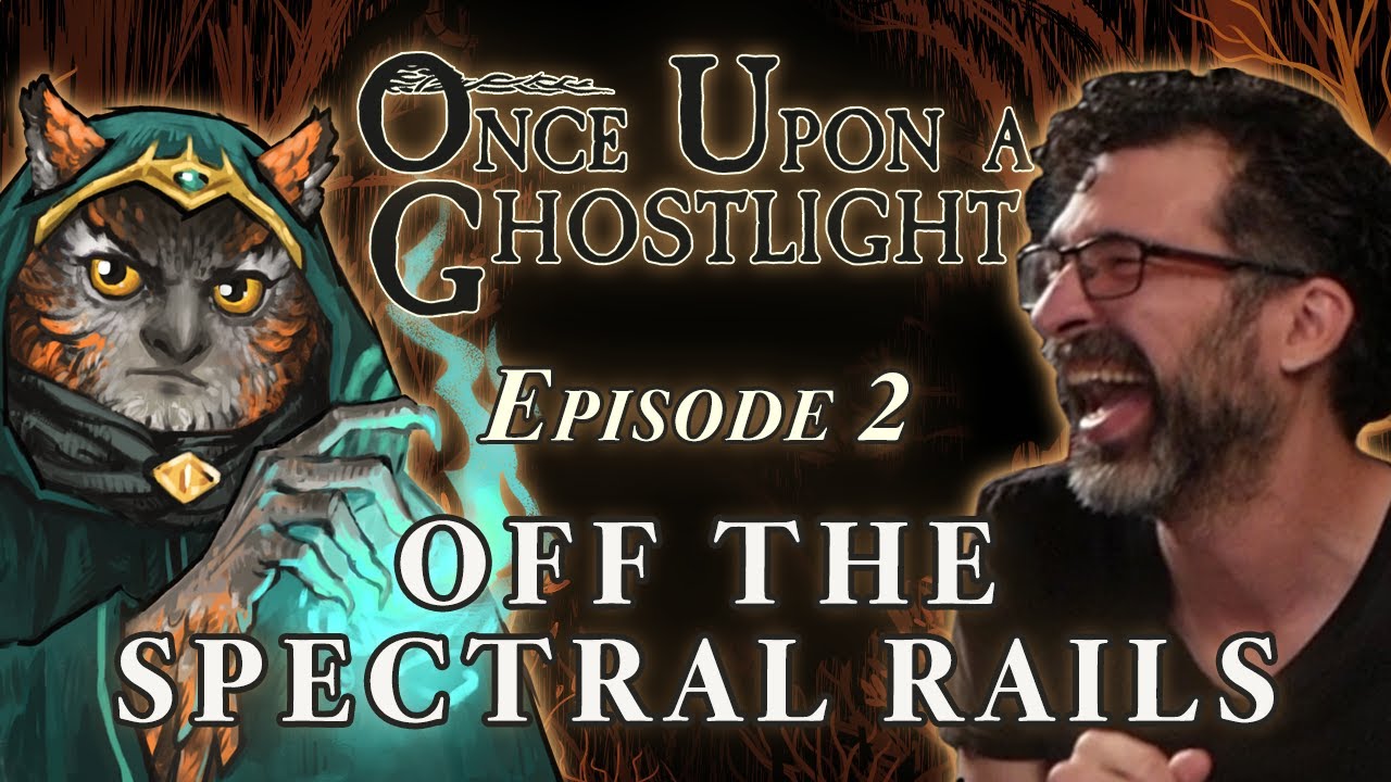 Once Upon a Ghostlight Ep. 2 | Off the Spectral Rails | Crooked Moon Campaign