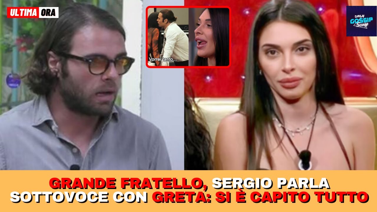 Grande Fratello, Sergio parla sottovoce con Greta: si è capito tutto