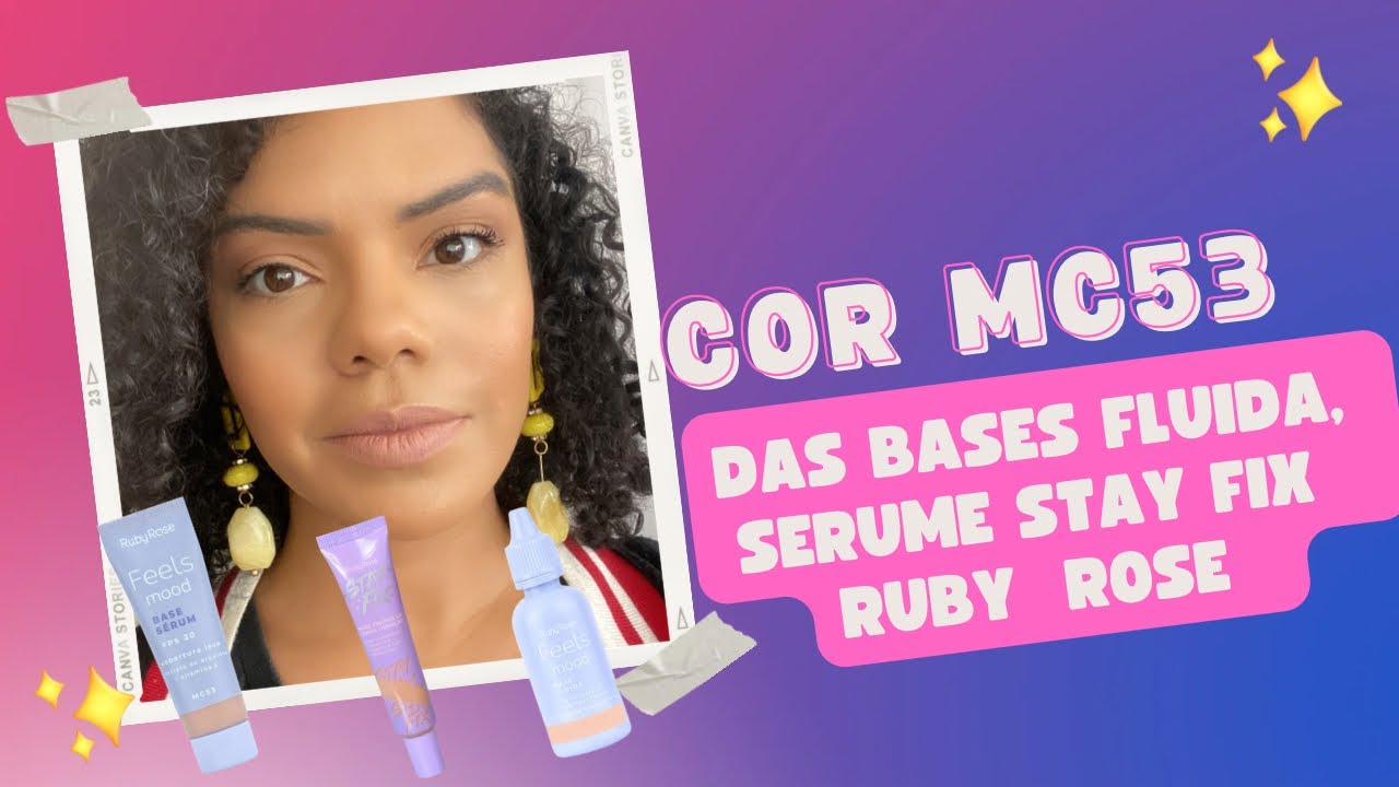 COR MC53 DAS BASES FLUIDA, SÉRUM E STAY FIX RUBY ROSE