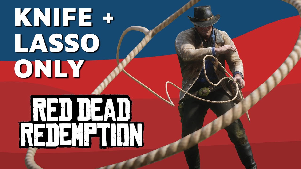 Beating Red Dead Redemption with only a Lasso and a Knife [PART 2/2]