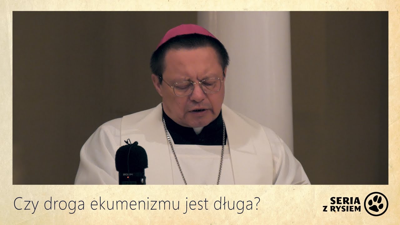 Czy droga ekumenizmu jest długa? | abp Grzegorz Ryś
